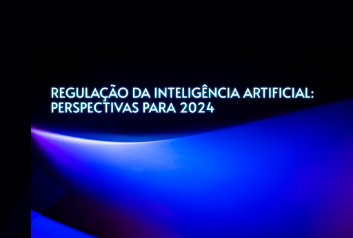 Regulação da Inteligência Artificial: perspectivas para 2024